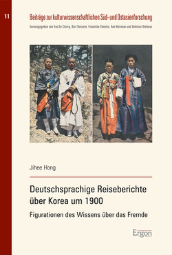 Deutschsprachige Reiseberichte über Korea um 1900 von Hong,  Jihee