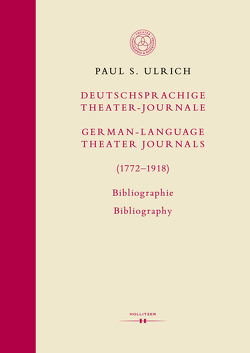 Deutschsprachige Theater-Journale / German-Language Theater Journals (1772-1918). Bibliographie / Bibliography von Ulrich,  Paul S.