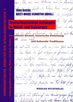 Deutschsprachige Zeitungen in Mittel- und Osteuropa von Riecke,  Jörg, Schuster,  Britt M