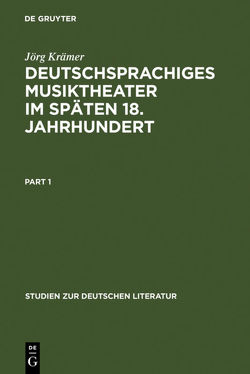 Deutschsprachiges Musiktheater im späten 18. Jahrhundert von Kraemer,  Jörg