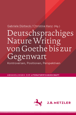 Deutschsprachiges Nature Writing von Goethe bis zur Gegenwart von Dürbeck,  Gabriele, Kanz,  Christine