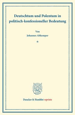 Deutschtum und Polentum von Altkemper,  Johannes, Hoensbroech-Haag,  Wilhelm Graf zu