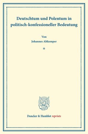 Deutschtum und Polentum von Altkemper,  Johannes, Hoensbroech-Haag,  Wilhelm Graf zu