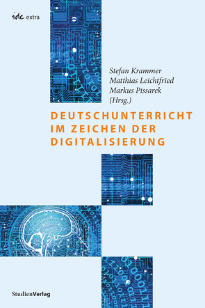Deutschunterricht im Zeichen der Digitalisierung von Krammer,  Stefan, Leichtfried,  Matthias, Pissarek,  Markus