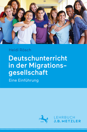 Deutschunterricht in der Migrationsgesellschaft von Rösch,  Heidi