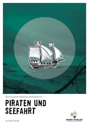 Deutschunterricht integrativ: Piraten und Seefahrt von Rohr,  Ulrike