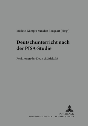 Deutschunterricht nach der PISA-Studie von Kämper-van den Boogaart,  Michael