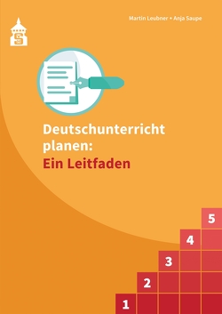 Deutschunterricht planen: Ein Leitfaden von Leubner,  Martin, Saupe,  Anja