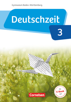 Deutschzeit – Baden-Württemberg – Band 3: 7. Schuljahr von Berbesch,  Marian, Bobsin,  Julia, Breitenwischer,  Dennis, Engels,  Benedikt, Fandel,  Anja, Glathe,  Ute, Hennen,  Wendel, Kistner,  Manuela, Michelis,  Maike, Oppenländer,  Ulla, Rusnok,  Toka-Lena, Scharnberg,  Maren, Ursin,  Marco, Wohlgemuth,  Jan