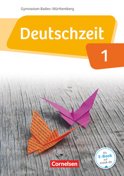 Deutschzeit – Baden-Württemberg – Band 1: 5. Schuljahr von Behlert,  Susanne, Bobsin,  Julia, Borrmann,  Andreas, Breitenwischer,  Dennis, Dauth,  Alexandra, Engels,  Benedikt, Fandel,  Anja, Gross,  Renate, Held,  Angelika, Jaap,  Franziska, Neudeck,  Anne, Oppenländer,  Ulla, Rothgerber,  Katja, Scharnberg,  Maren, Wohlgemuth,  Jan