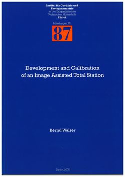 Development and Calibration of an Image Assisted Total Station von Walser,  Bernd