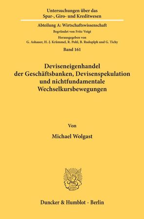 Deviseneigenhandel der Geschäftsbanken, Devisenspekulation und nichtfundamentale Wechselkursbewegungen. von Wolgast,  Michael