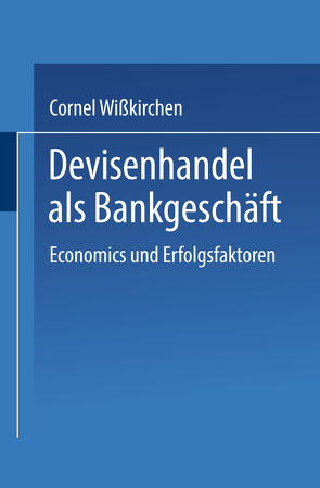 Devisenhandel als Bankgeschäft von Wisskirchen,  Cornel
