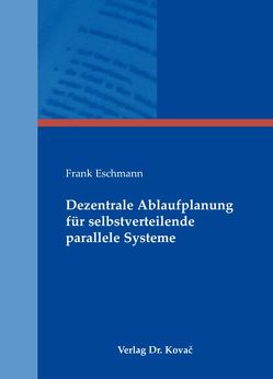 Dezentrale Ablaufplanung für selbstverteilende parallele Systeme von Eschmann,  Frank