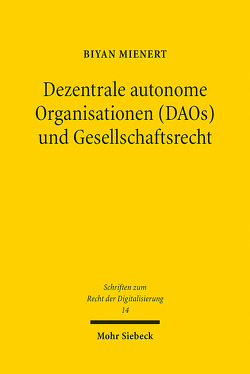 Dezentrale autonome Organisationen (DAOs) und Gesellschaftsrecht von Mienert,  Biyan