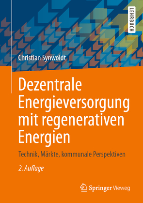 Dezentrale Energieversorgung mit regenerativen Energien von Synwoldt,  Christian