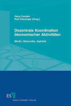 Dezentrale Koordination ökonomischer Aktivitäten von Corsten,  Hans, Dobhan,  Alexander, Feser,  Hans-Dieter, Gössinger,  Ralf, Hutter,  Thomas, Körner,  Günther, Kunz,  Jennifer, Niebling,  Samuel, Reiss,  Michael, Roth,  Stefan, Sand,  Bastian, Schmitt,  Rebecca, Schneider,  Michael, Schröder,  Regina W., Schwind,  Michael, Sucky,  Eric, Wendt,  Oliver