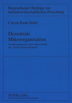 Dezentrale Mikroorganisation von Raab-Stahl,  Carola