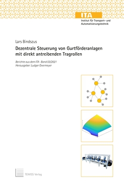 Dezentrale Steuerung von Gurtförderanlagen mit direkt antreibenden Tragrollen von Bindszus,  Lars, Overmeyer,  Ludger