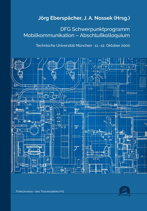 DFG Schwerpunktprogramm Mobilkommunikation – Abschlußkolloquium von Eberspächer,  Jörg, Nossek,  J. A.