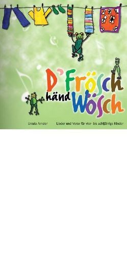 D’Frösch händ Wösch – Lied- und Versbuch von Amsler,  Ursula