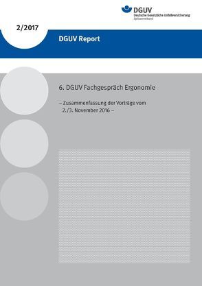 DGUV Report 2/2017 6.DGUV-Fachgespräch Ergonomie