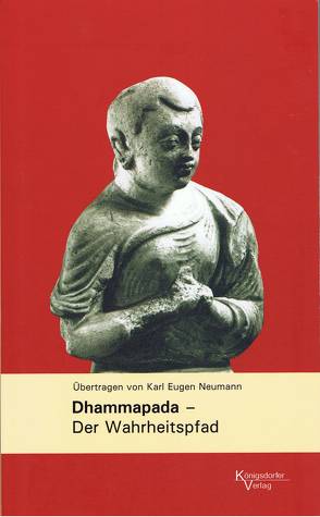 Dhammpada – Der Wahrheitspfad von Dietzfelbinger,  Konrad, Griffiths,  Bede