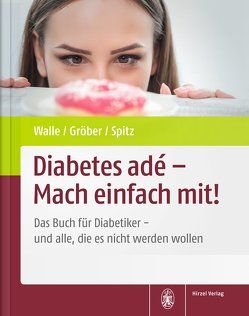 Diabetes adé – Mach einfach mit! von Gröber,  Uwe, Spitz,  Jörg, Wallé,  Hardy