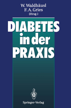 Diabetes in der Praxis von Gries,  F.Arnold, Waldhäusl,  Werner