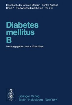 Diabetes mellitus · B von Beckmann,  R., Berchtold,  P, Berger,  M., Beringer,  A., Beyer,  J., Bischoff,  A., Brehm,  G., Clarke,  B. F., Constam,  G. R., Duncan,  L. J. P., Gries,  F. A., Hasselblatt,  A., Hild,  R., Irmscher,  K., Jahnke,  K., Kühnau,  J., Liebermeister,  H., Lundbaek,  K., Meyer-Schwickerath,  G., Napp-Mellinghoff,  Sigrid, Neubauer,  M., Nobbe,  F., Oberdisse,  Karl, Petrides,  P., Petzoldt,  R., Sauer,  H., Schöffling,  K., Spitznas,  M., Steinke,  J., Vogel,  M, Vogelberg,  K. H., Wessing,  A.