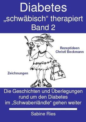 Diabetes schwäbisch therapiert. Band 2 von Beckmann,  Christl, Löllmann,  Pit, Ries,  Sabine