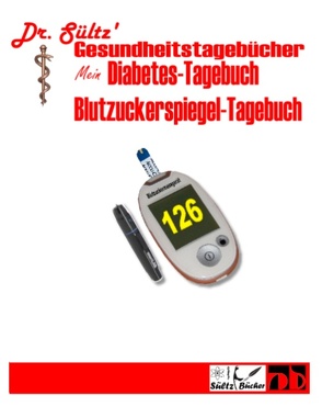 Diabetes-Tagebuch / Blutzuckerspiegel-Tagebuch von Sültz