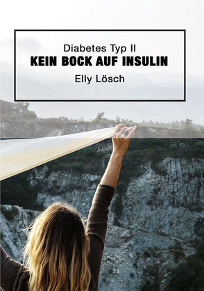 Diabetes Typ II – kein Bock auf Insulin von Lösch,  Elly