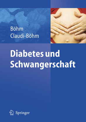 Diabetes und Schwangerschaft von Boehm,  Bernhard, Buck,  G., Claudi-Böhm,  Simone, Jütting,  Gudrun, Kleinwechter,  H., Paulus,  W.