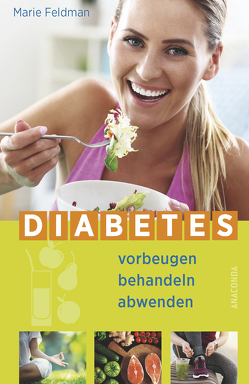 Diabetes vorbeugen, behandeln, abwenden (Prä-Diabetes, Prädiabetes heilen) von Feldman,  Marie, Mania,  Hubert