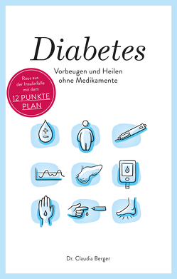 Diabetes – Vorbeugen und Heilen ohne Medikamente von Berger,  Dr. Claudia