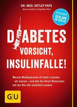 Diabetes: Vorsicht, Insulinfalle! von Cavelius,  Anna, Ilies,  Angelika, Pape,  Detlef