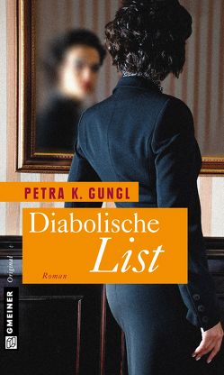 Diabolische List von Gungl,  Petra K.