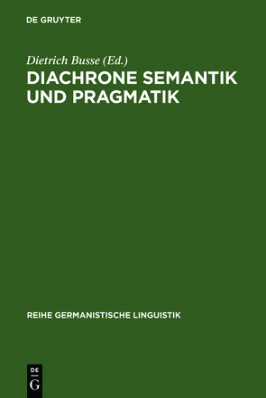 Diachrone Semantik und Pragmatik von Busse,  Dietrich