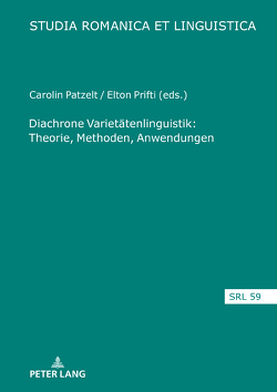 Diachrone Varietätenlinguistik: Theorie, Methoden, Anwendungen von Patzelt,  Carolin, Prifti,  Elton