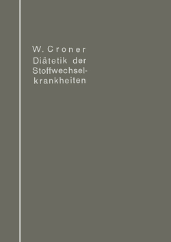 Diätetik der Stoffwechselkrankheiten von Croner,  Wilhelm