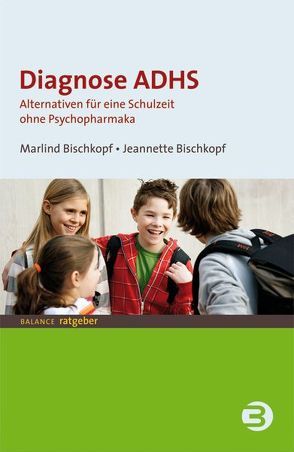 Diagnose ADHS von Bischkopf,  Jeannette, Bischkopf,  Marlind