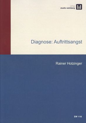 Diagnose Auftrittsangst von Holzinger,  Rainer