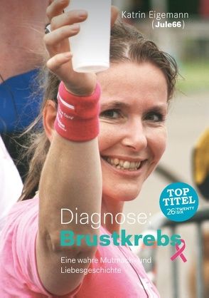 Diagnose: Brustkrebs von Eigemann,  Katrin