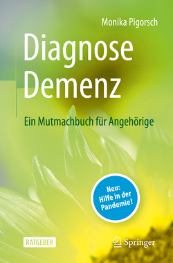 Diagnose Demenz: Ein Mutmachbuch für Angehörige von Pigorsch,  Monika