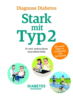 Diagnose Diabetes – Stark mit Typ 2 von Baum,  Andreas, Becker,  Marc, Freydank,  Christian, Köhle,  Anne-Bärbel, Müskes,  Christian