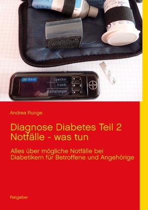 Diagnose Diabetes Teil 2 Notfälle – was tun von Runge,  Andrea