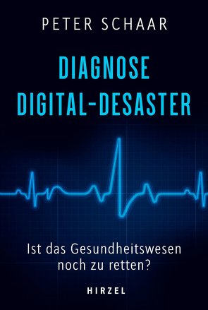 Diagnose Digital-Desaster von Schaar,  Peter