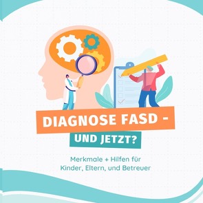 Diagnose FASD – und jetzt? von Meisel,  Isabella