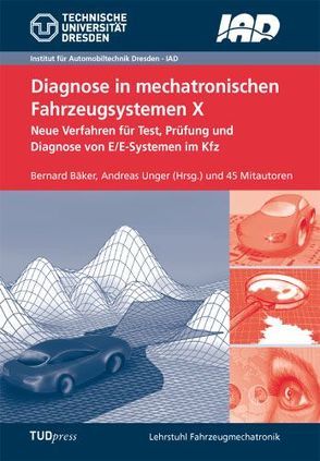 Diagnose in mechatronischen Fahrzeugsystemen X von Bäker,  Bernard, Unger,  Andreas
